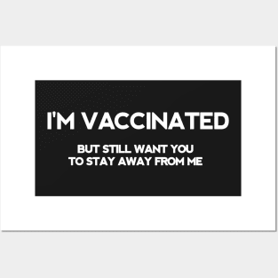 I'm vaccinated but still want you to stay away from me Posters and Art